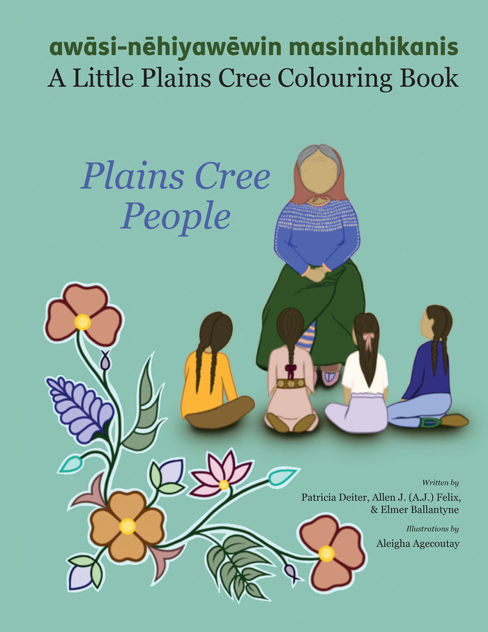 YNWP - A Little Plains Cree Colouring Book Patricia Deiter, A.J. Felix, & Elmer Ballantyne (Your Nickel's Worth Publishing)