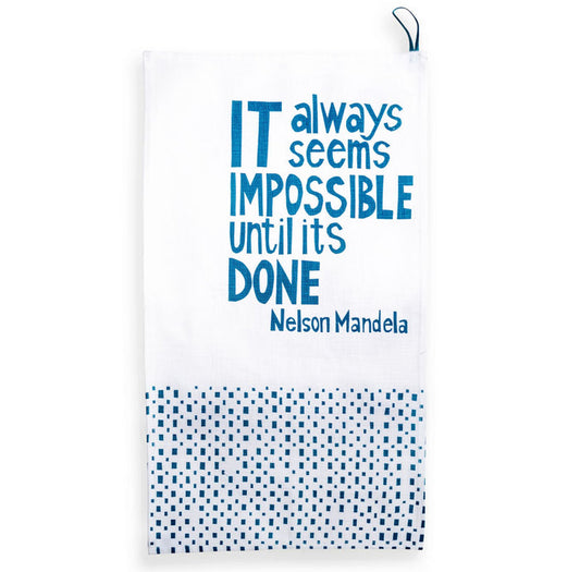 "It Always Seems Impossible Until Its Done" Nelson Mandela Tea Towel